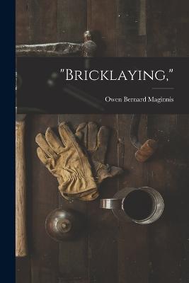 Bricklaying, - Owen Bernard Maginnis - cover
