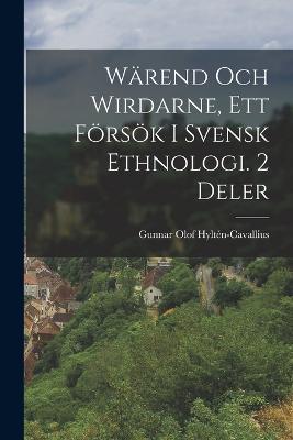 Warend Och Wirdarne, Ett Foersoek I Svensk Ethnologi. 2 Deler - Gunnar Olof Hylten-Cavallius - cover