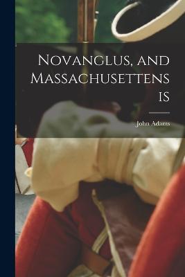 Novanglus, and Massachusettensis - John Adams - cover