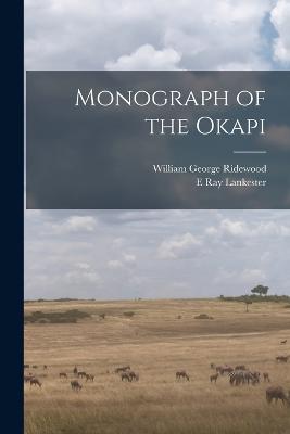 Monograph of the Okapi - William George Ridewood,E Ray Lankester - cover