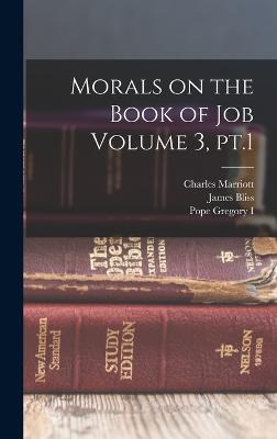 Morals on the Book of Job Volume 3, pt.1 - James Bliss,Charles Marriott,Pope Gregory I - cover