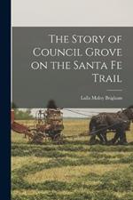 The Story of Council Grove on the Santa Fe Trail