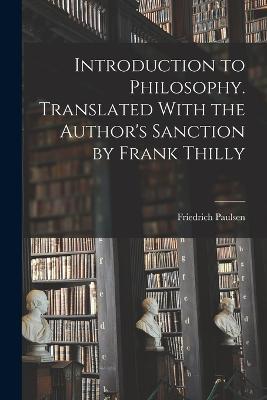 Introduction to Philosophy. Translated With the Author's Sanction by Frank Thilly - Friedrich Paulsen - cover
