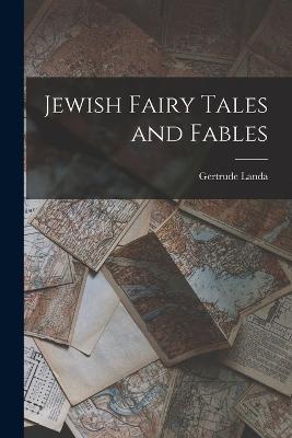 Jewish Fairy Tales and Fables - Gertrude Landa - cover
