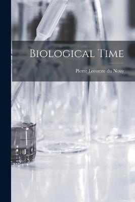 Biological Time - Pierre Lecomte Du Nouy - cover