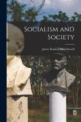 Socialism and Society - James Ramsay MacDonald - cover