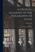 A Critical Account of the Philosophy of Lotze: The Doctrine of Thought
