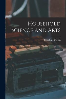 Household Science and Arts - Josephine Morris - cover