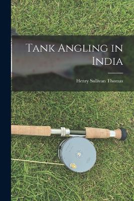 Tank Angling in India - Henry Sullivan Thomas - cover