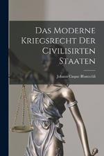 Das Moderne Kriegsrecht der Civilisirten Staaten