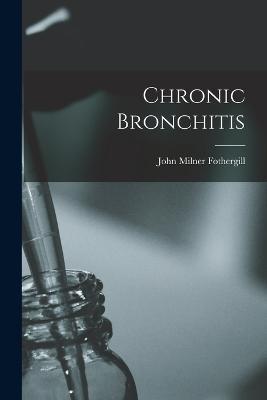 Chronic Bronchitis - John Milner Fothergill - cover