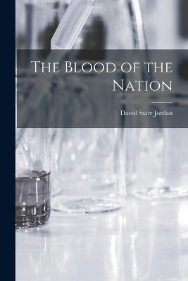 The Blood of the Nation - David Starr Jordan - cover