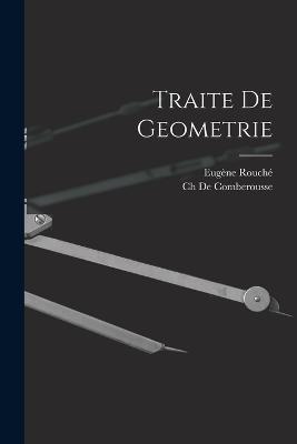 Traite De Geometrie - Eugene Rouche,Ch De Comberousse - cover