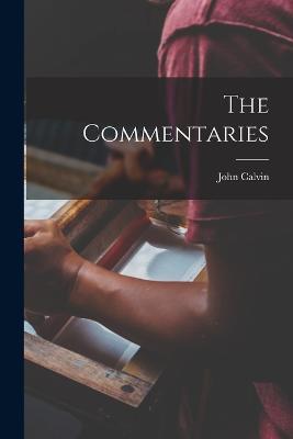 The Commentaries - John Calvin - cover