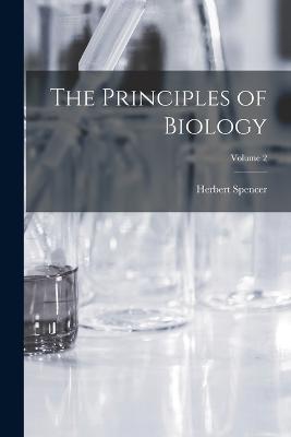 The Principles of Biology; Volume 2 - Herbert Spencer - cover