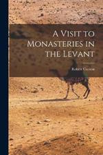 A Visit to Monasteries in the Levant