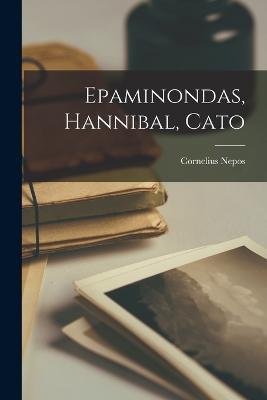 Epaminondas, Hannibal, Cato - Cornelius Nepos - cover