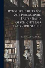 Historische Beitrage zur Philosophie. Erster Band. Geschichte Der Kategorienlehre
