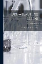 Der Ablauf des Lebens: Grundlegung zur exakten Biologie