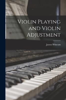 Violin Playing and Violin Adjustment - James Winram - cover
