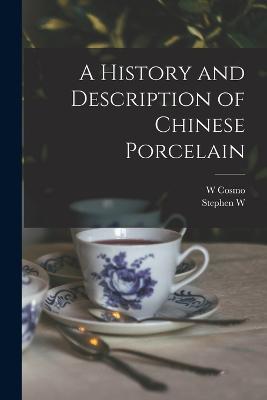 A History and Description of Chinese Porcelain - Stephen W 1844-1908 Bushell,W Cosmo 1840-1901 Monkhouse - cover