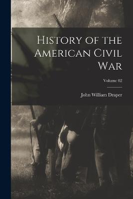 History of the American Civil War; Volume 02 - John William Draper - cover