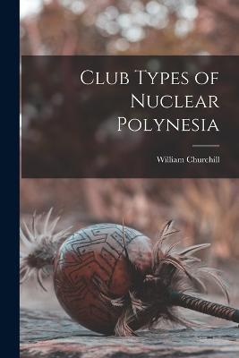 Club Types of Nuclear Polynesia - William Churchill - cover