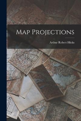 Map Projections - Arthur Robert Hinks - cover