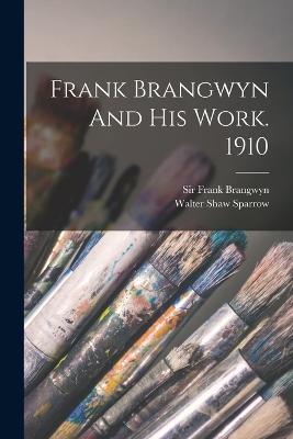 Frank Brangwyn And His Work. 1910 - Walter Shaw Sparrow - cover
