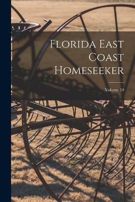 Florida East Coast Homeseeker; Volume 10 - Anonymous - cover