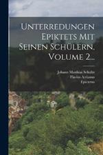 Unterredungen Epiktets Mit Seinen Schulern, Volume 2...