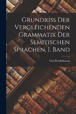 Grundriss der Vergleichenden Grammatik der Semitischen Sprachen, I. Band - Carl Brockelmann - cover