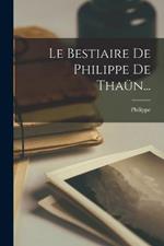 Le Bestiaire De Philippe De Thaün...