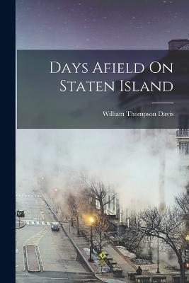 Days Afield On Staten Island - William Thompson Davis - cover