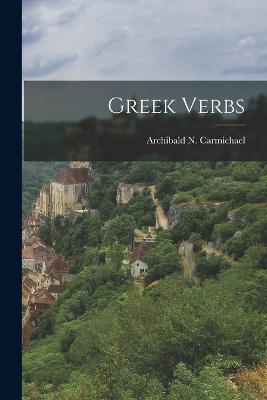 Greek Verbs - Archibald N Carmichael - cover