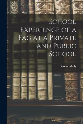 School Experience of a Fag at a Private and Public School - George Melly - cover