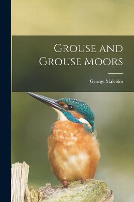 Grouse and Grouse Moors - George Malcolm - cover