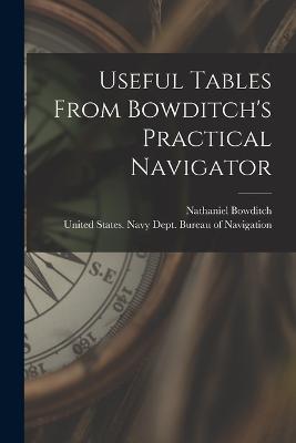 Useful Tables From Bowditch's Practical Navigator - Nathaniel Bowditch - cover