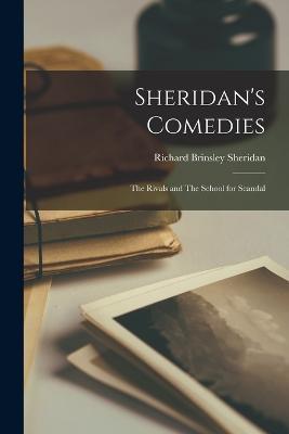 Sheridan's Comedies: The Rivals and The School for Scandal - Richard Brinsley Sheridan - cover