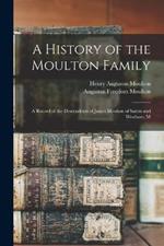 A History of the Moulton Family; a Record of the Descendents of James Moulton of Salem and Wenham, M