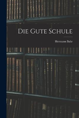 Die Gute Schule - Hermann Bahr - cover
