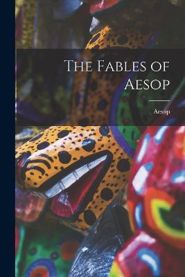 The Fables of Aesop - Aesop - cover