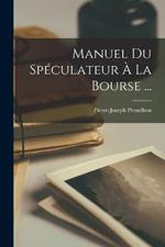 Manuel Du Speculateur A La Bourse ...