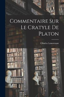 Commentaire Sur Le Cratyle De Platon - Charles Lenormant - cover