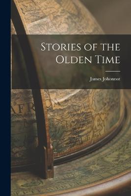 Stories of the Olden Time - James Johonnot - cover