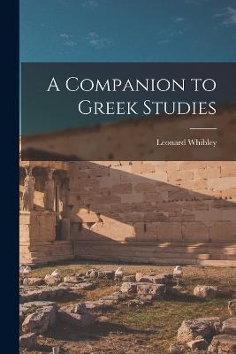 A Companion to Greek Studies - Leonard Whibley - cover
