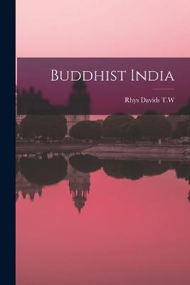 Buddhist India - Rhys Davids T W - cover