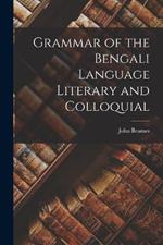 Grammar of the Bengali Language Literary and Colloquial