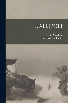 Gallipoli - John Masefield,Harry W Fmo Frantz - cover