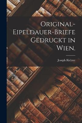 Original-eipeldauer-Briefe Gedruckt in Wien. - Joseph Richter - cover